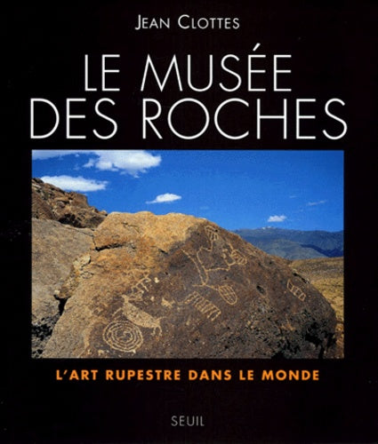 Le Musée des roches. L'art rupestre dans le monde