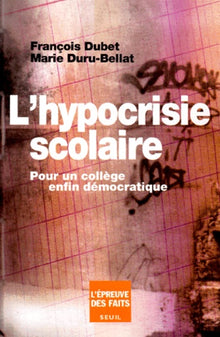 L'hypocrisie scolaire. Pour un collège enfin démocratique