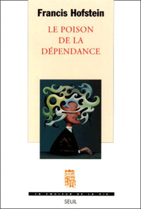 Le poison de la dépendance