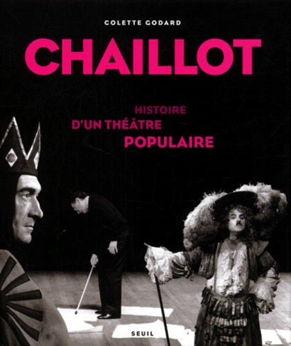 Chaillot : histoire d'un théâtre populaire