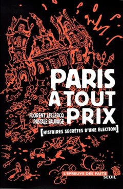 Paris à tout prix. Histoires secrètes d'une élection