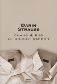 Chang & Eng. Le double-garçon