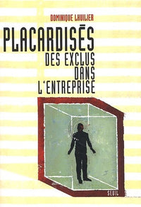 Placardisés : Des exclus dans l'entreprise
