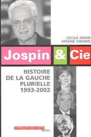 Jospin & Cie. Histoire de la gauche plurielle