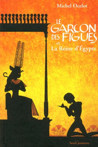 Le Garçon des figues et La Reine d'Egypte