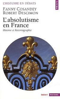 L'absolutisme en France : histoire et historiographie