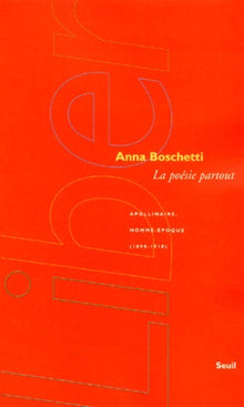 La poésie partout. Apollinaire, homme-époque