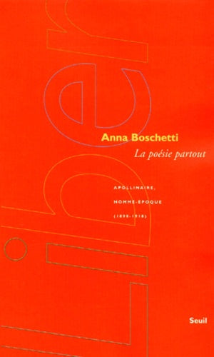 La poésie partout. Apollinaire, homme-époque