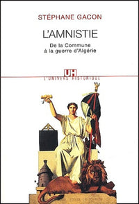 L'amnistie. De la Commune à la guerre d'Algérie
