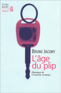 L'Age du plip. Chroniques de l'innovation technique