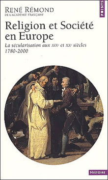 Religion et Société en Europe. La sécularisation aux XIXe et XXe siècles (1789-2000)