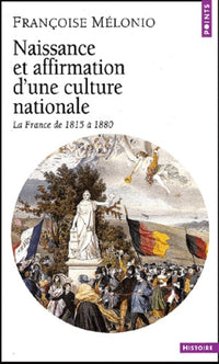Naissance et affirmation d'une culture nationale. La France de 1815 à 1880
