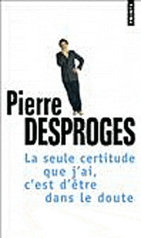 La seule certitude que j'ai, c'est d'être dans le doute