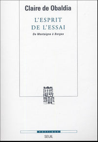 L'Esprit de l'essai. De Montaigne à Borges