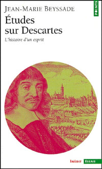 Etudes sur Descartes : L'Histoire d'un esprit