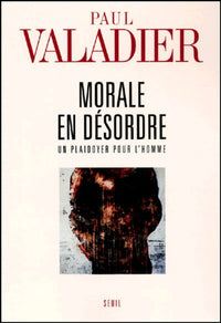Morale en désordre : Un plaidoyer pour l'homme