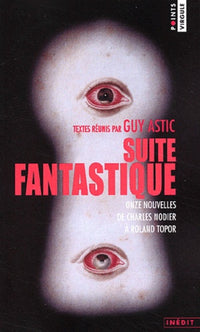 Suite fantastique : Onze nouvelles de Charles Nodier à Roland Topor