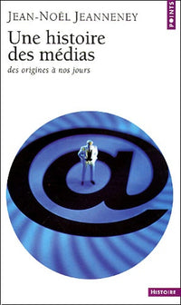 Une histoire des médias - des origines à nos jours