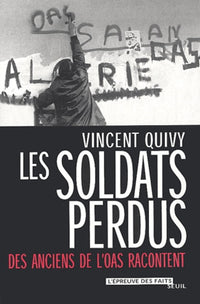 Les Soldats perdus. Des anciens de l'OAS racontent