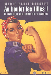 Au boulot les filles ! Pour que vive l'égalité des femmes au travail