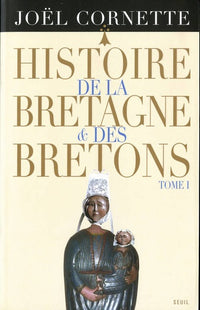 Histoire de la Bretagne et des Bretons - Tome 1