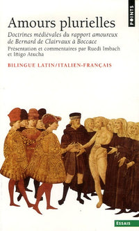 Amours plurielles. Doctrines médiévales du rapport amoureux de Bernard de Clairvaux à Boccace