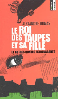 Le roi des taupes et sa fille et autres contes extravagants
