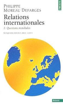 Relations internationales, tome 2 : Questions mondiales