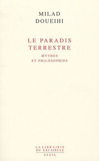 Le Paradis terrestre. Mythes et philosophies