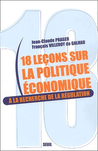 Dix-huit Leçons sur la politique économique. A la recherche de la régulation