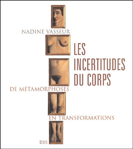 Les incertitudes du corps: De métamorphoses en transformations