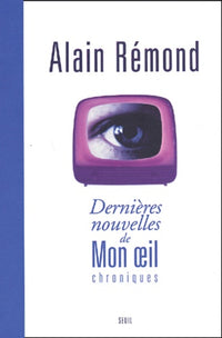 Dernières Nouvelles de Mon oeil. Chroniques