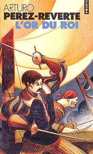 Les Aventures du capitaine Alatriste, tome 4 : L'Or du Roi