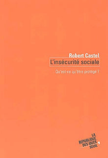 L'insécurité sociale. Qu'est-ce qu'être protégé ?