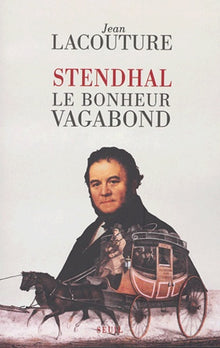 Stendhal, le bonheur vagabond