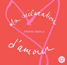 Ma déclaration d'amour