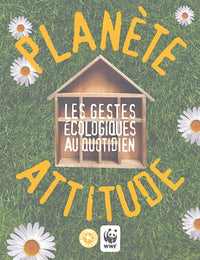 Planète attitude : les gestes écologiques au quotidien