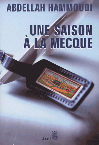 Une saison à La Mecque. Récit de pèlerinage