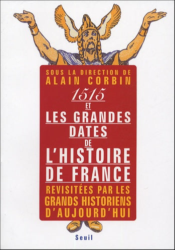 Quinze cent quinze et les Grandes Dates de l'histoire de France, revisitées par les grands historien