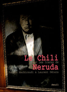 Le Chili sur les traces de Neruda