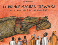 Le prince Maghan Diawara: Et le crocodile du lac Faguibine