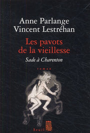 Les pavots de la vieillesse. Sade à Charenton
