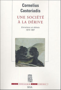 Une société à la dérive. Entretiens et débats (1974-1997)