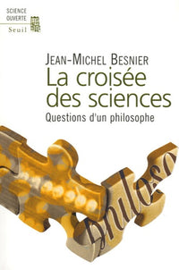 La Croisée des sciences. Questions d'un philosophe
