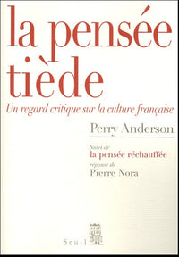 La Pensée tiède. Un regard critique sur la culture française. Suivi de la Pensée réchauffée, par Pierre Nora
