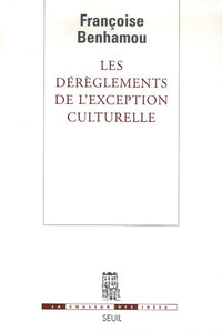 Les Dérèglements de l'exception culturelle. Plaidoyer pour une perspective européenne