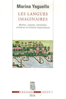 Les langues imaginaires. Mythes, utopies, fantasmes, chimères et fictions linguistiques