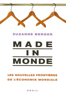 Made in Monde. Les nouvelles frontières de l'économie