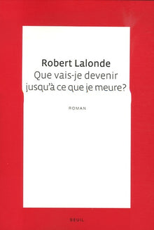 Que vais-je devenir jusqu'à ce que je meure?