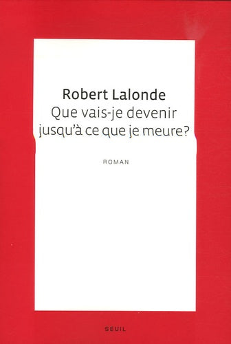 Que vais-je devenir jusqu'à ce que je meure?